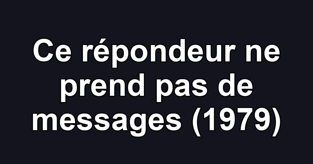 Ce répondeur ne prend pas de messages (1979)