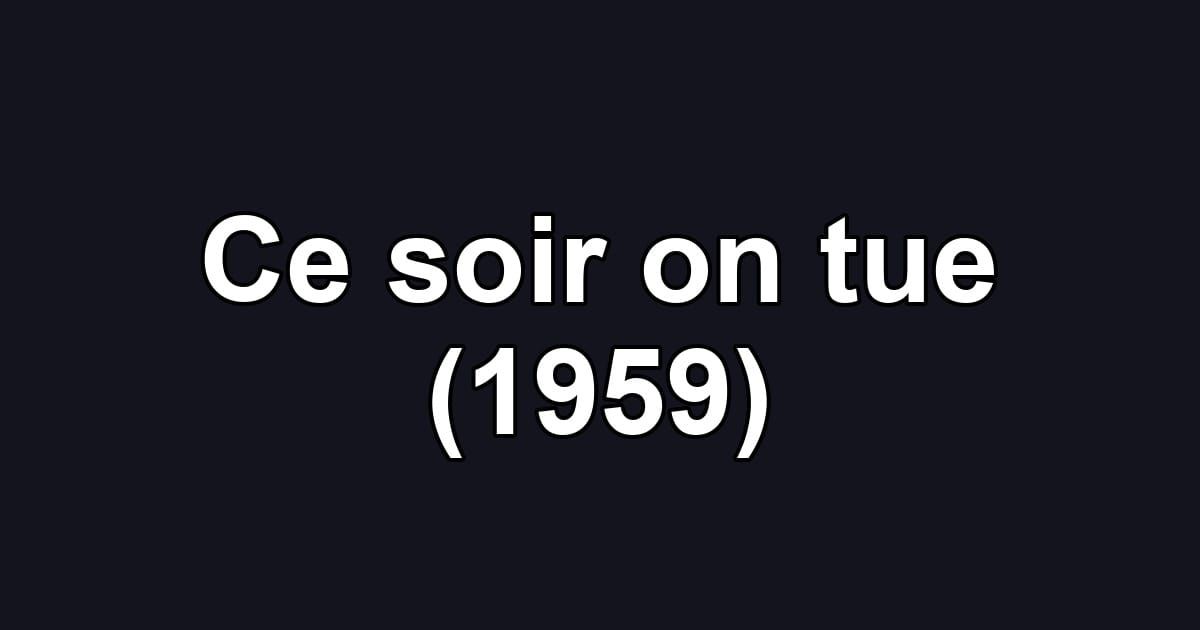 Ce soir on tue (1959)