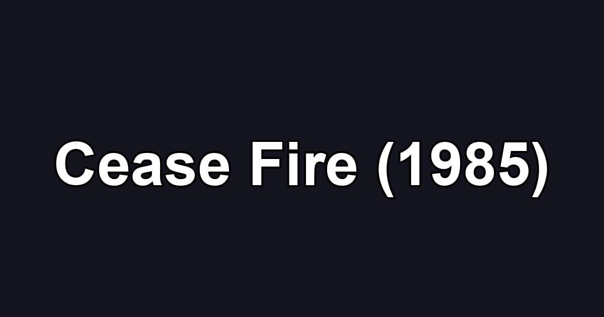 Cease Fire (1985)