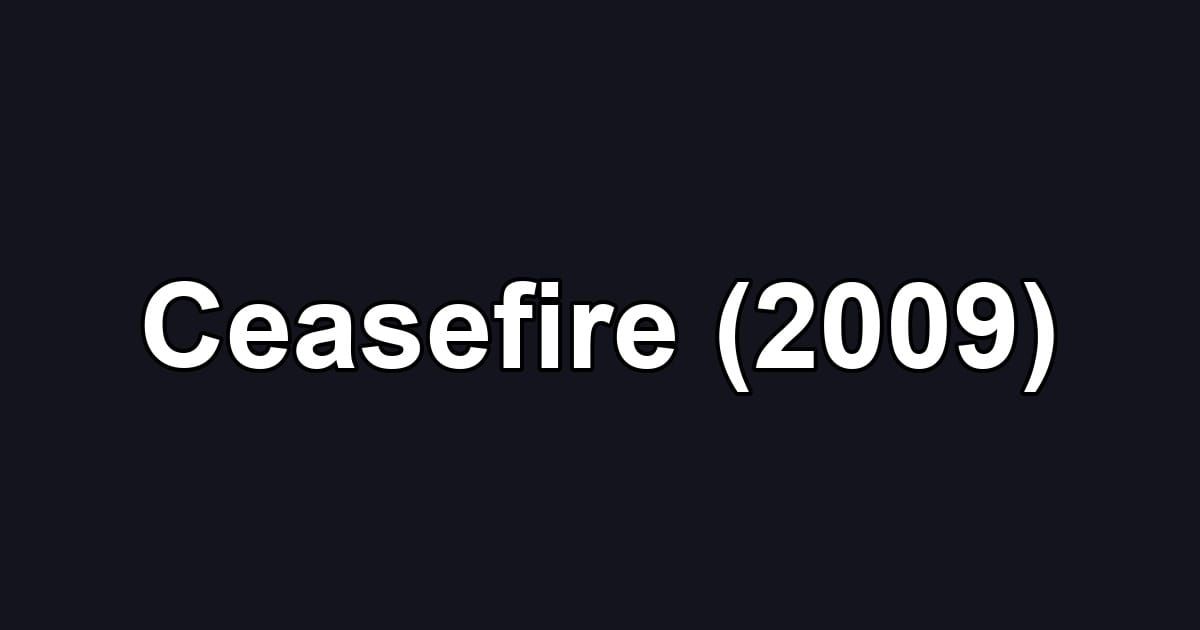 Ceasefire (2009)