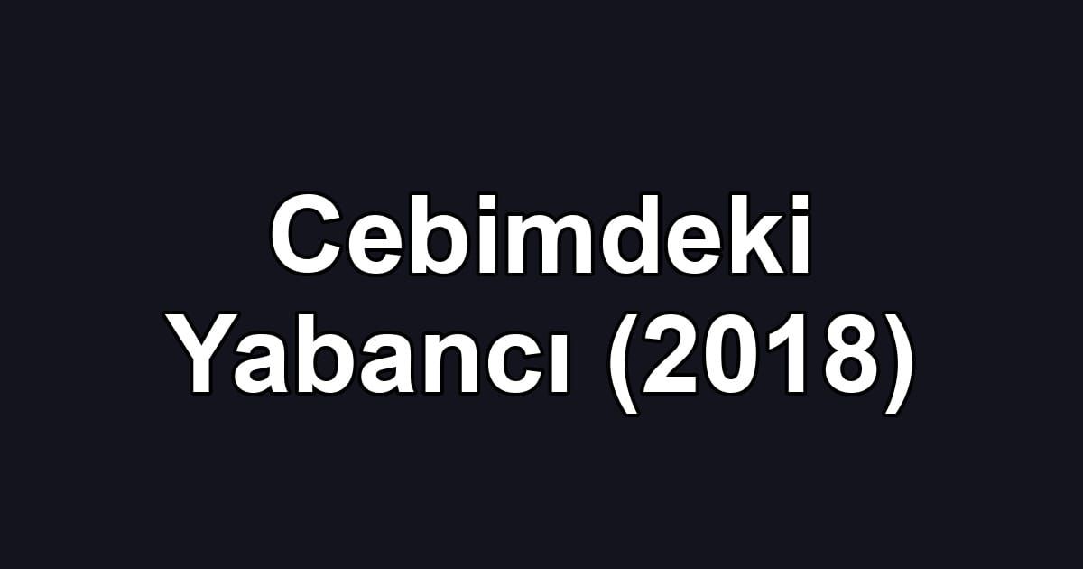Cebimdeki Yabancı (2018)