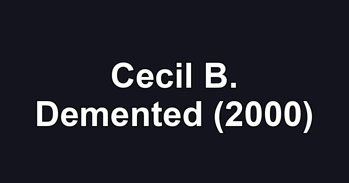 Cecil B. Demented (2000)