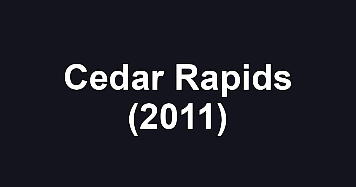 Cedar Rapids (2011)