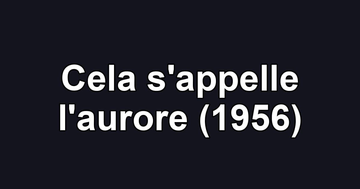 Cela s'appelle l'aurore (1956)