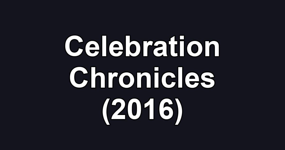 Celebration Chronicles (2016)