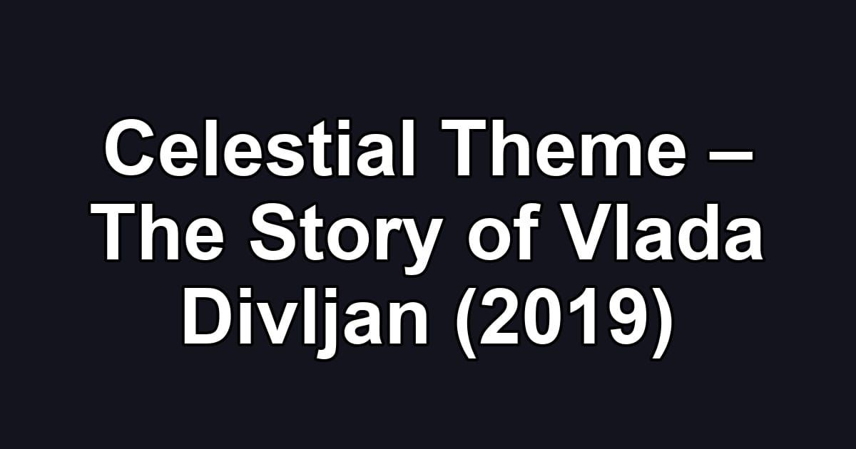 Celestial Theme – The Story of Vlada Divljan (2019)