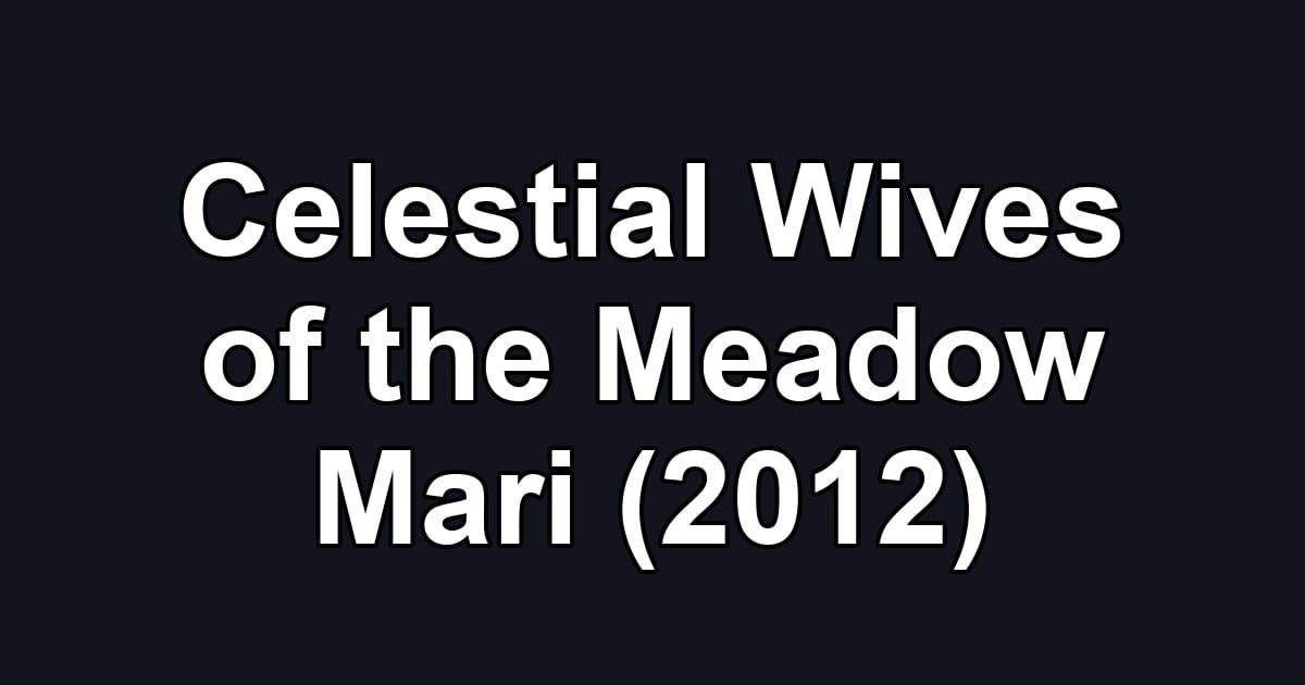 Celestial Wives of the Meadow Mari (2012)