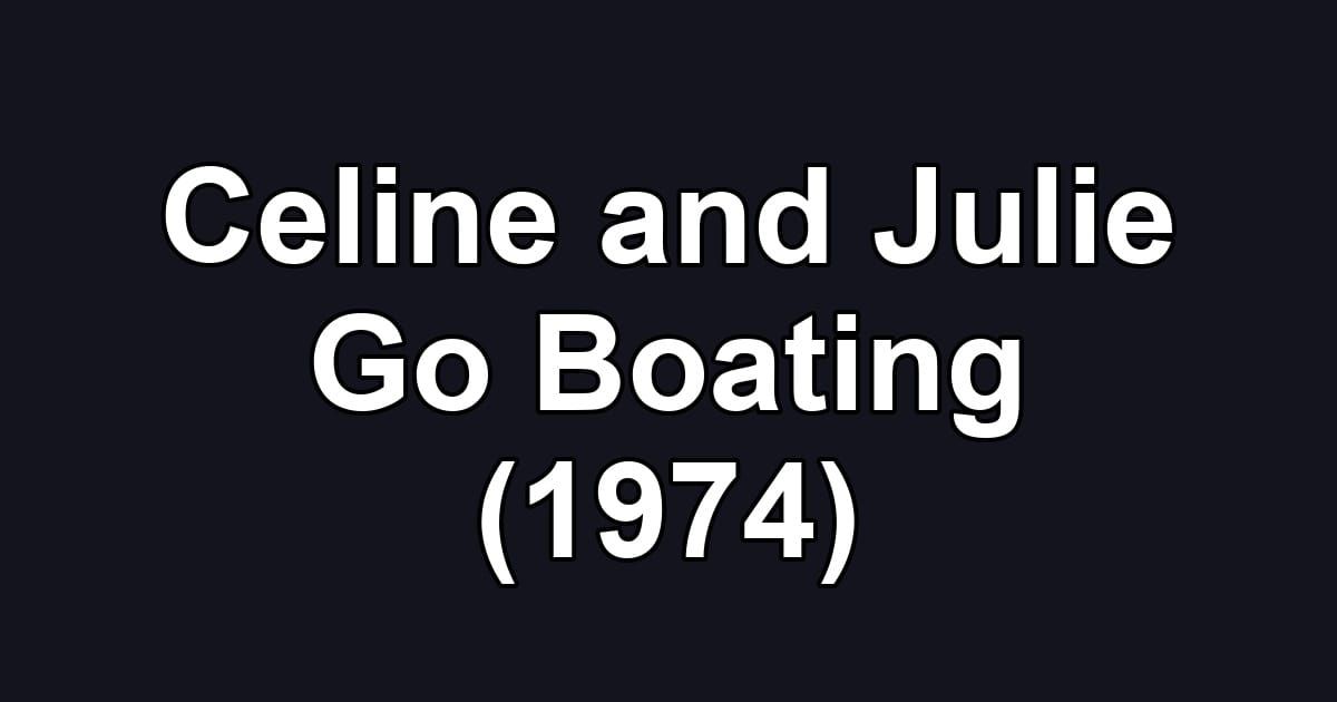 Celine and Julie Go Boating (1974)