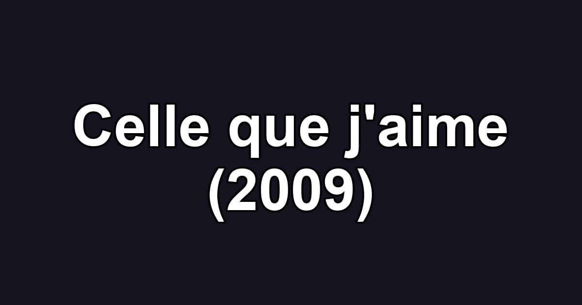 Celle que j'aime (2009)