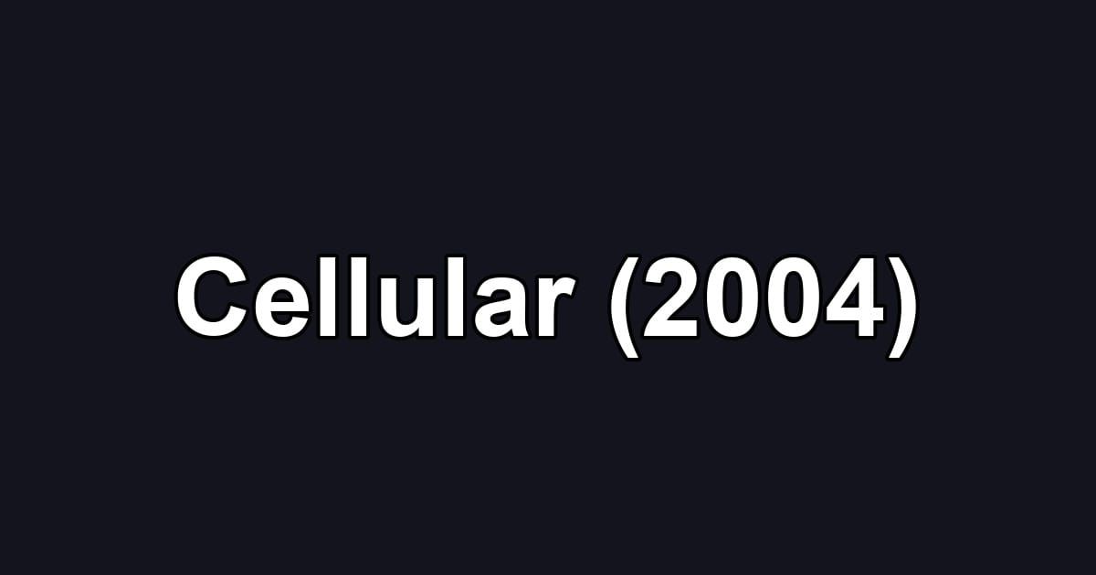 Cellular (2004)