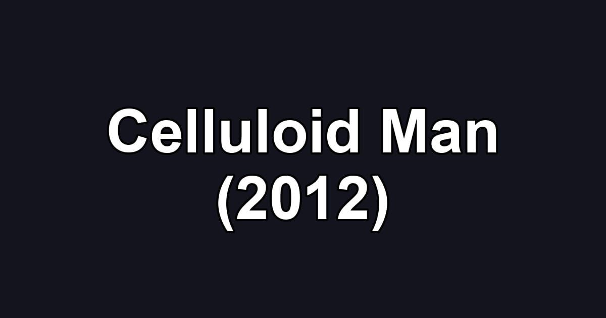 Celluloid Man (2012)