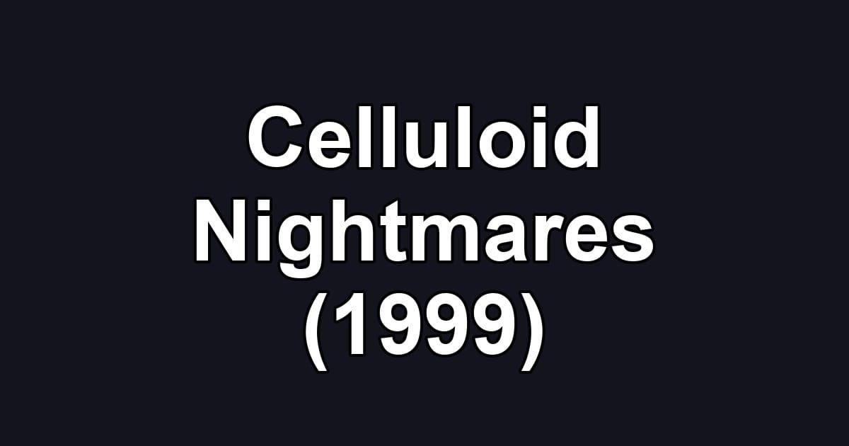 Celluloid Nightmares (1999)