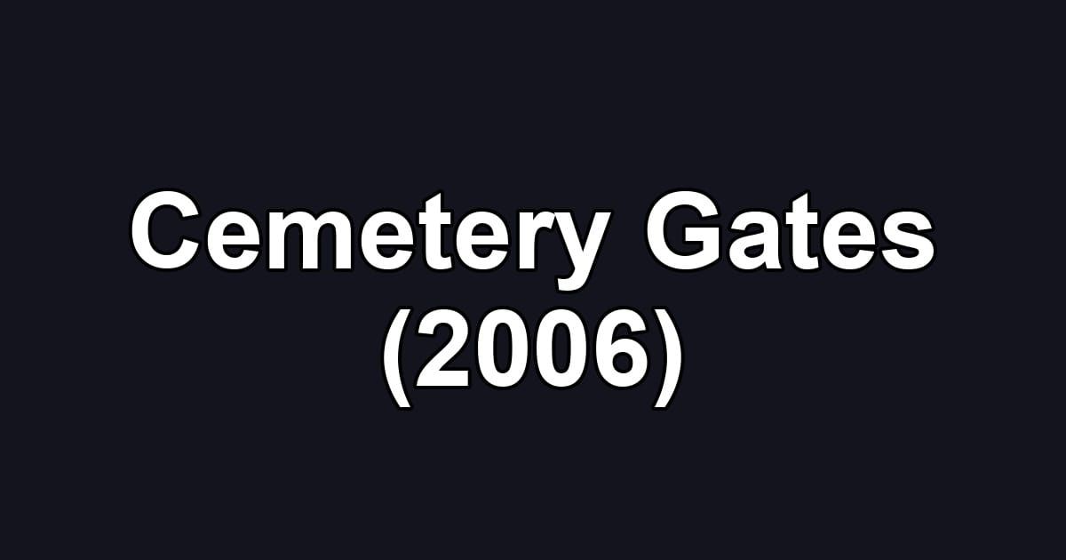 Cemetery Gates (2006)