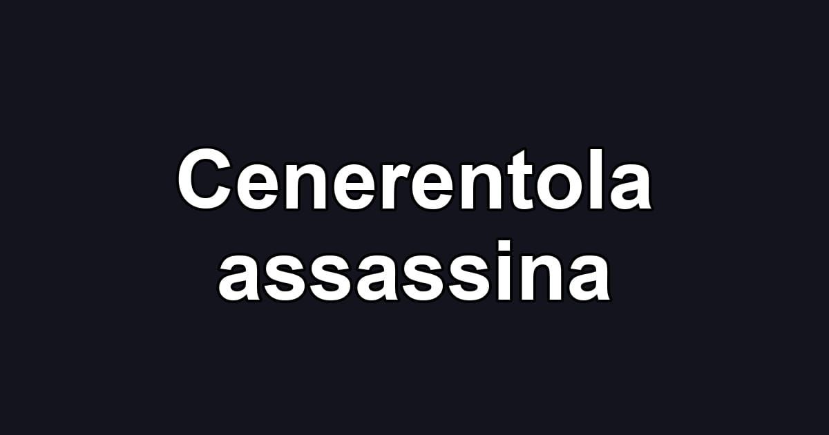 Cenerentola assassina