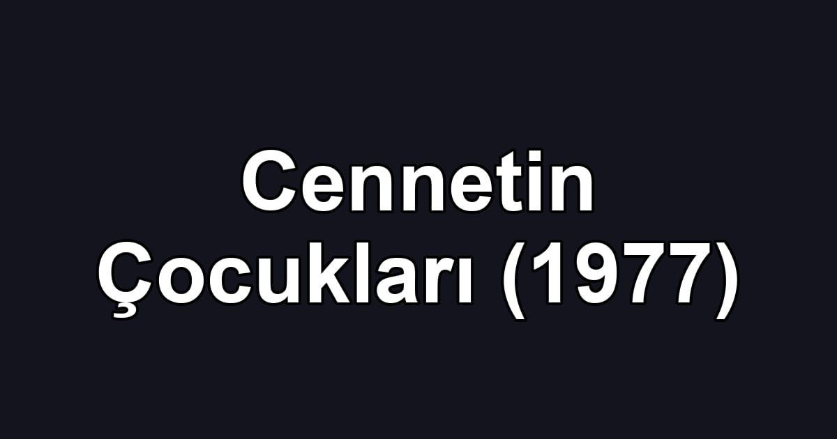 Cennetin Çocukları (1977)