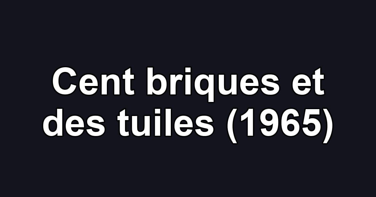 Cent briques et des tuiles (1965)