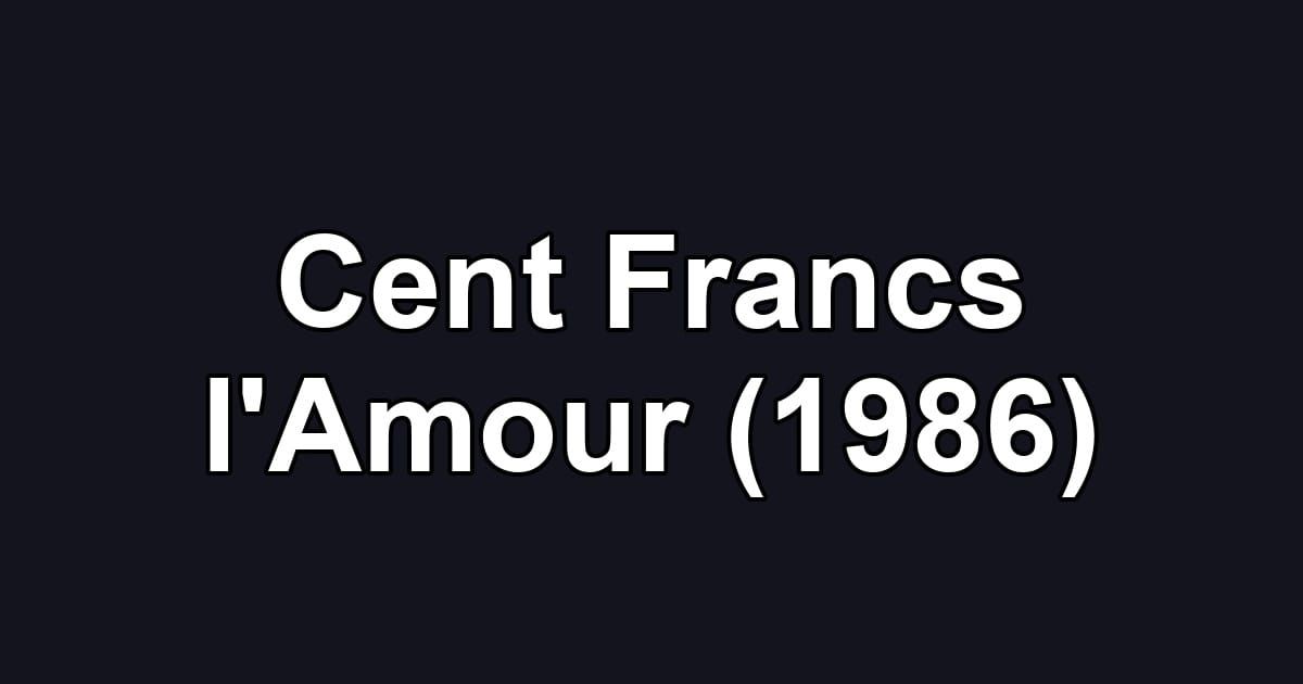 Cent Francs l'Amour (1986)