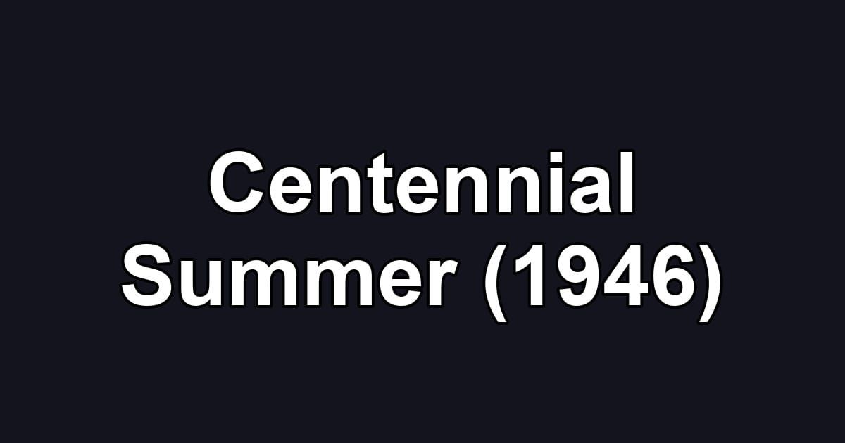Centennial Summer (1946)