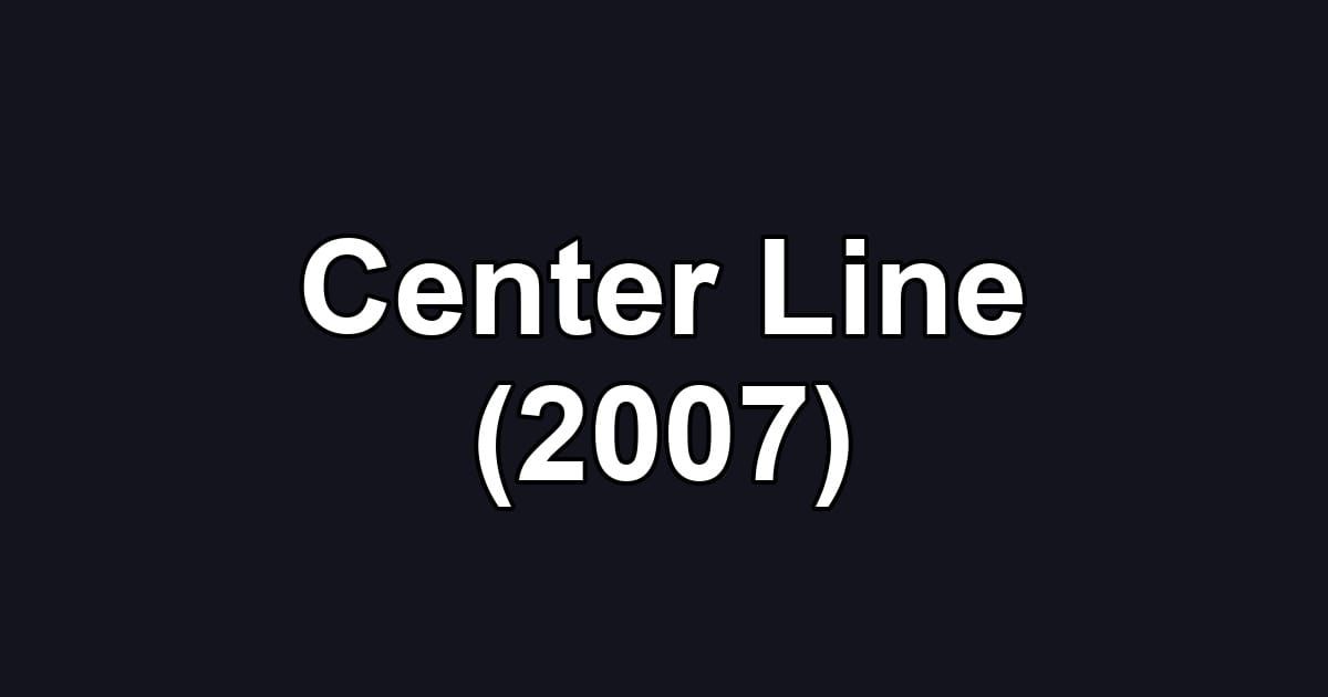 Center Line (2007)