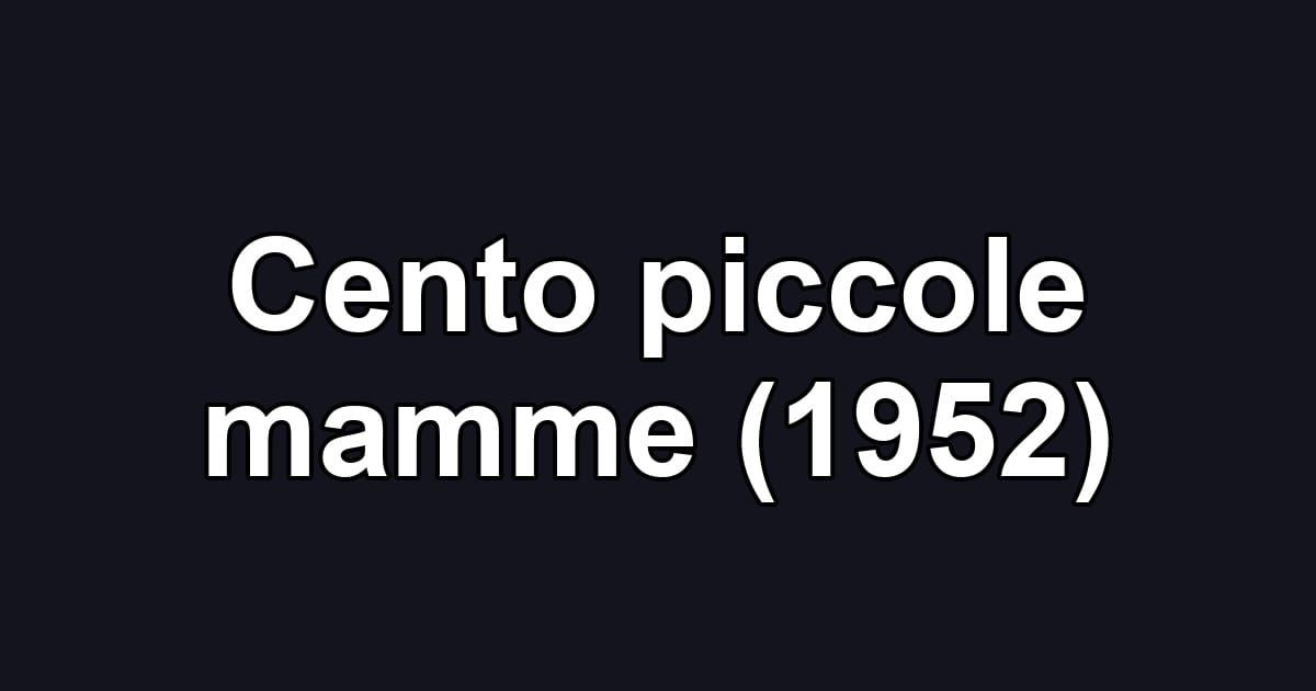 Cento piccole mamme (1952)