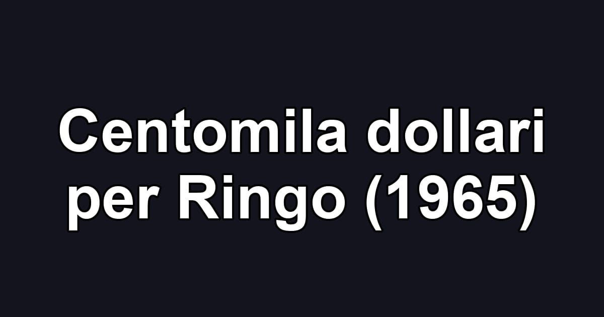 Centomila dollari per Ringo (1965)