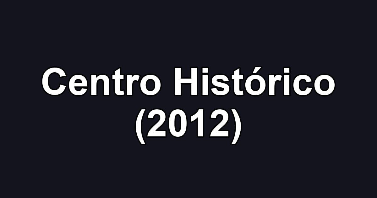 Centro Histórico (2012)