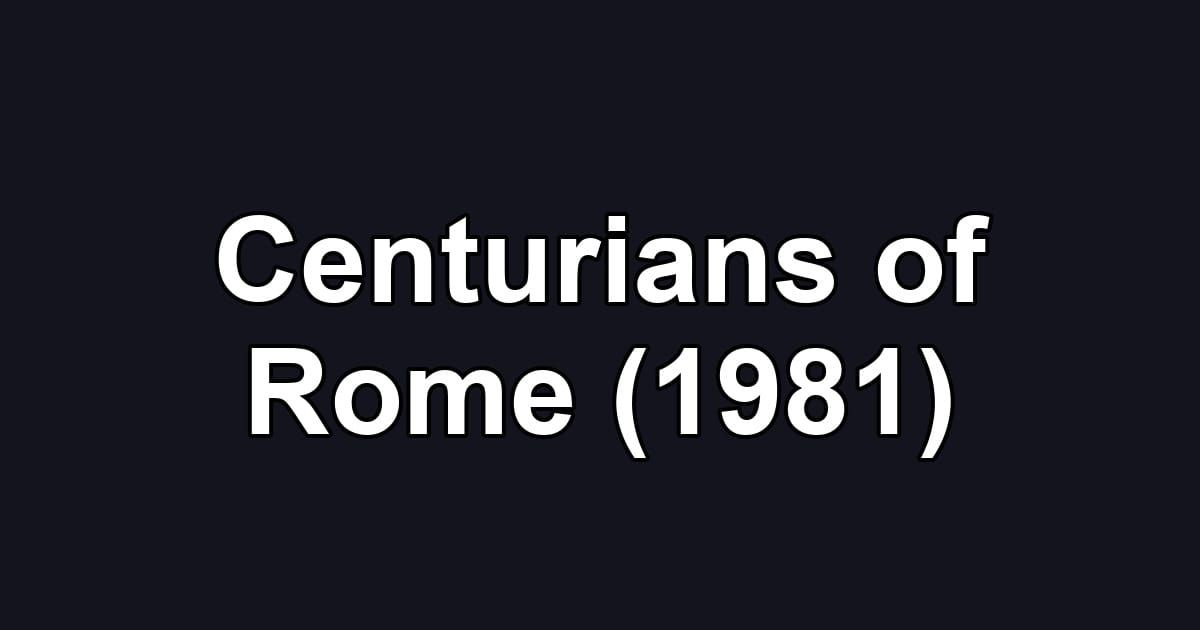 Centurians of Rome (1981)