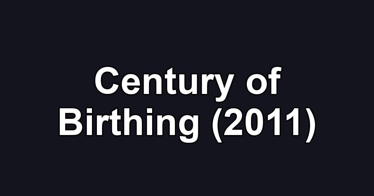 Century of Birthing (2011)