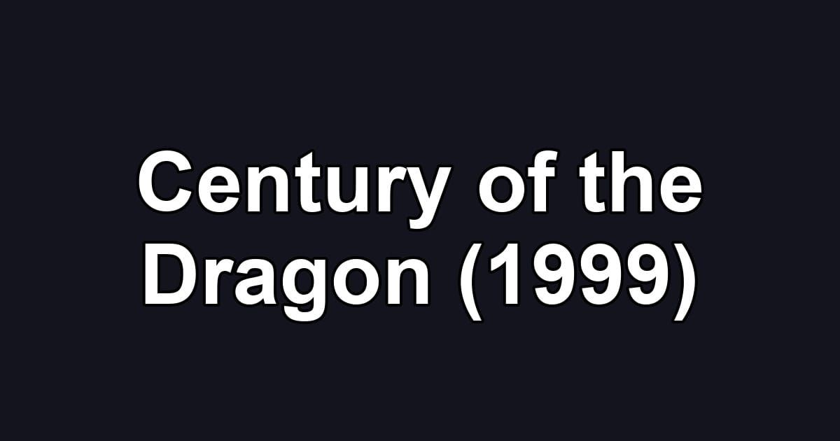 Century of the Dragon (1999)