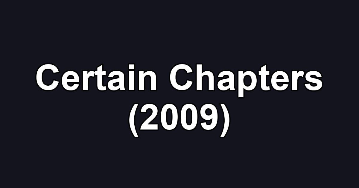 Certain Chapters (2009)