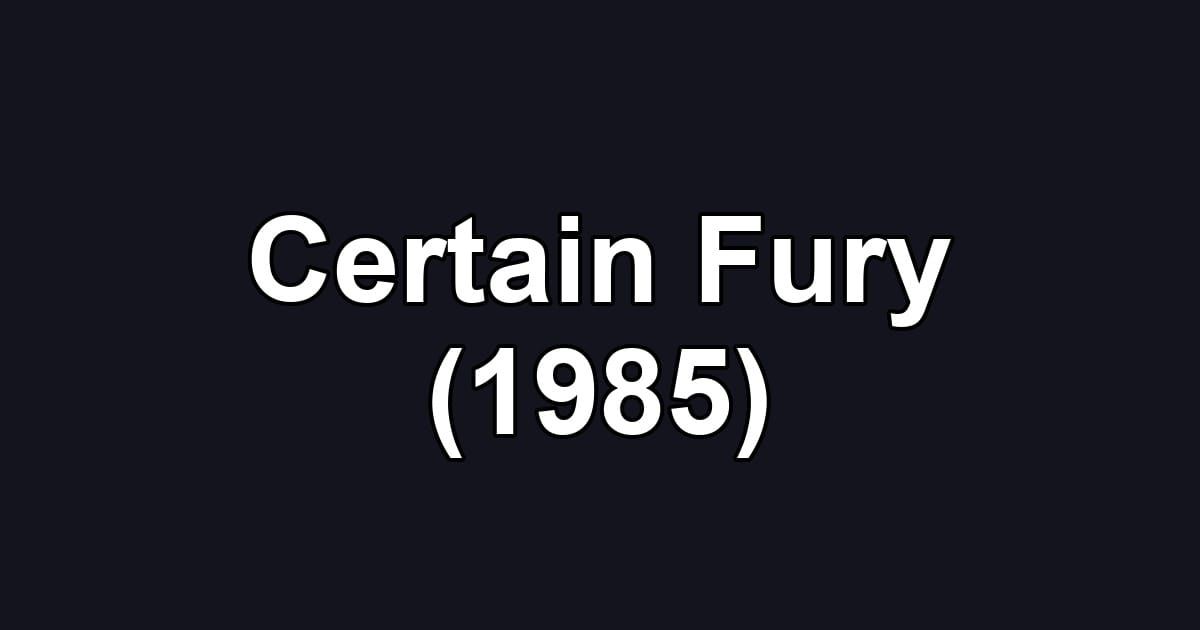 Certain Fury (1985)