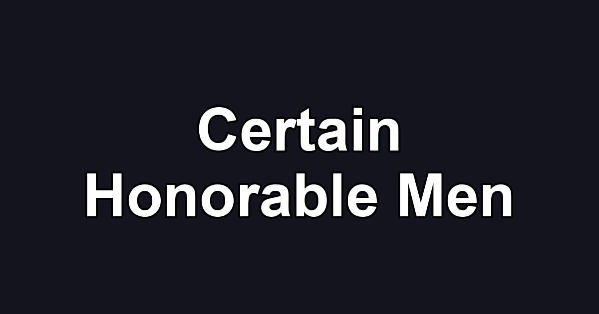 Certain Honorable Men