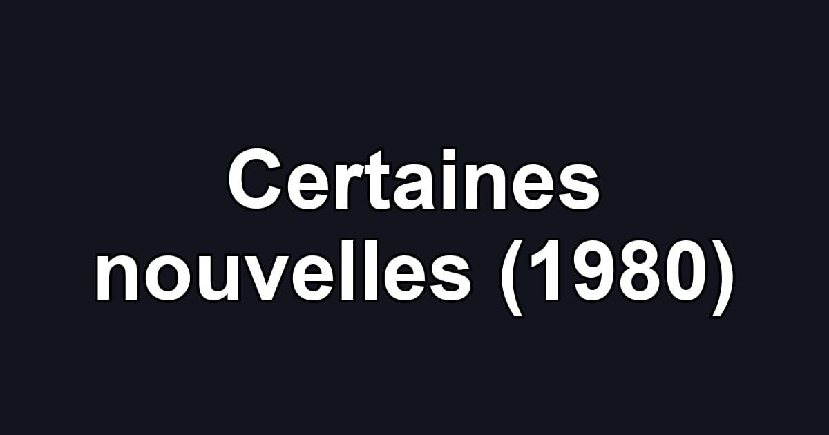 Certaines nouvelles (1980)