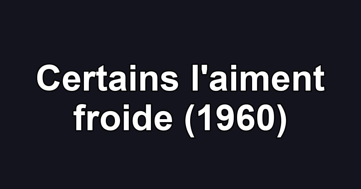 Certains l'aiment froide (1960)