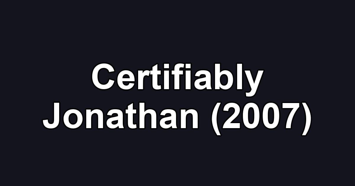 Certifiably Jonathan (2007)