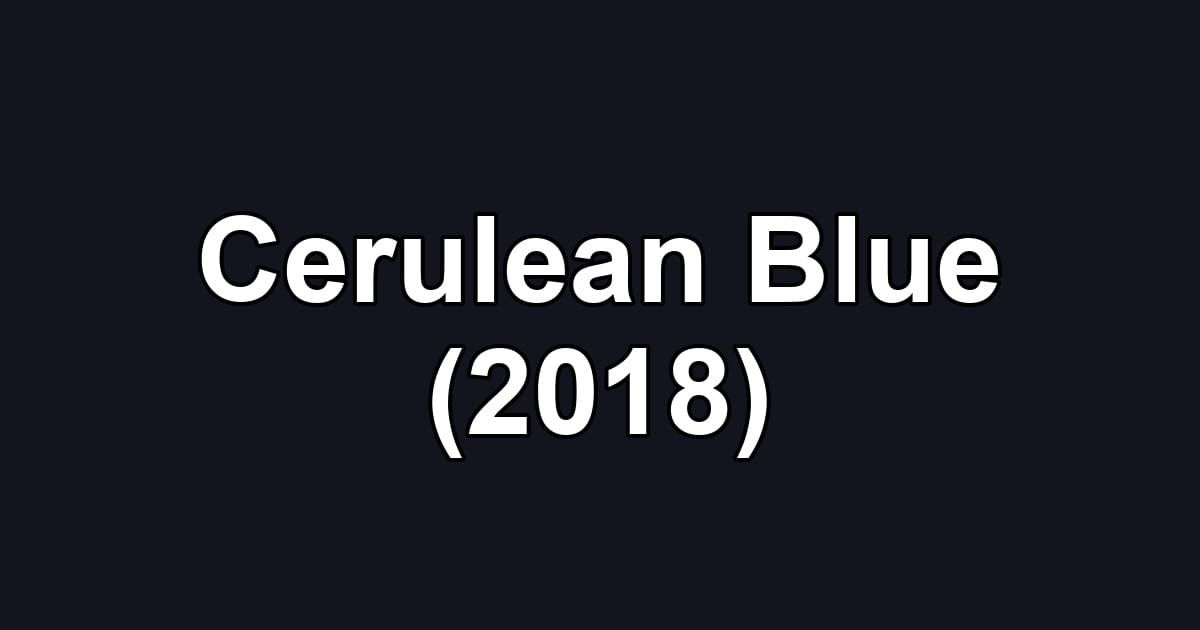 Cerulean Blue (2018)