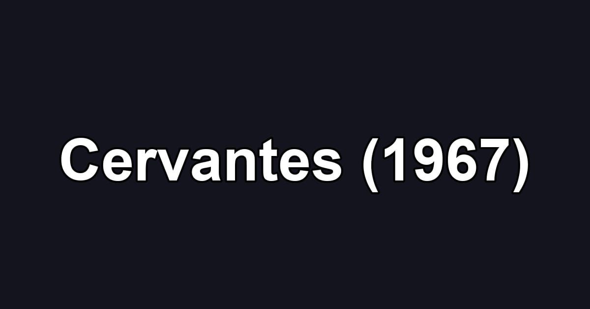 Cervantes (1967)