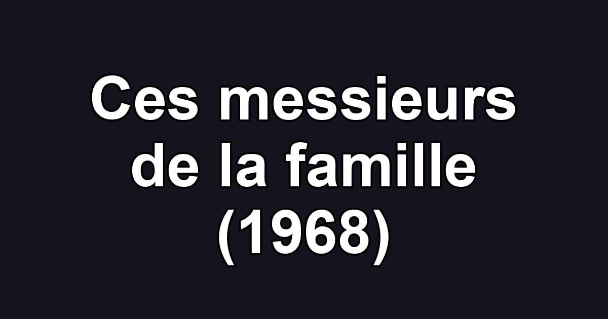 Ces messieurs de la famille (1968)