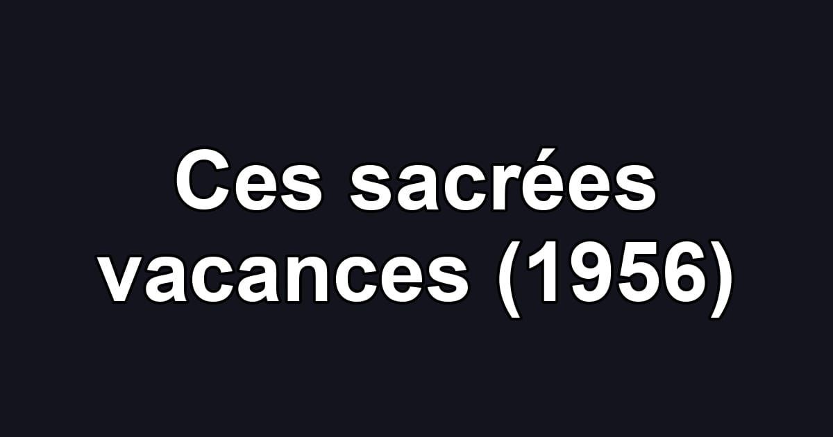 Ces sacrées vacances (1956)