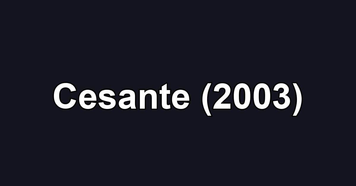 Cesante (2003)