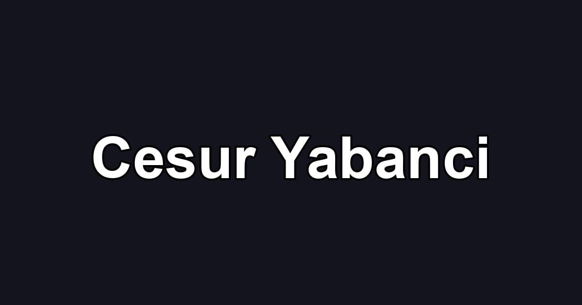 Cesur Yabanci