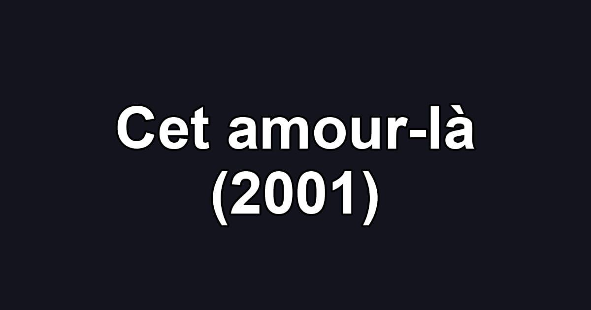 Cet amour-là (2001)
