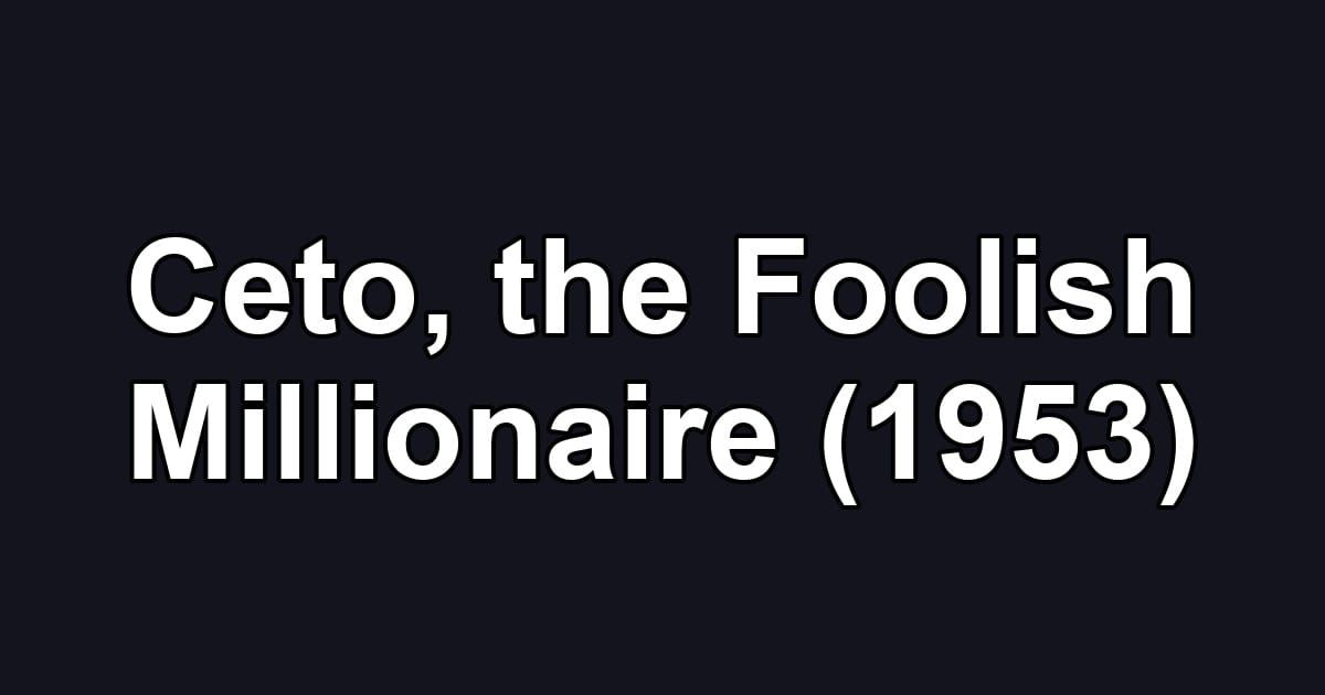 Ceto, the Foolish Millionaire (1953)