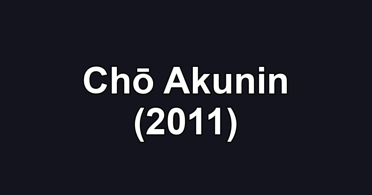 Chō Akunin (2011)