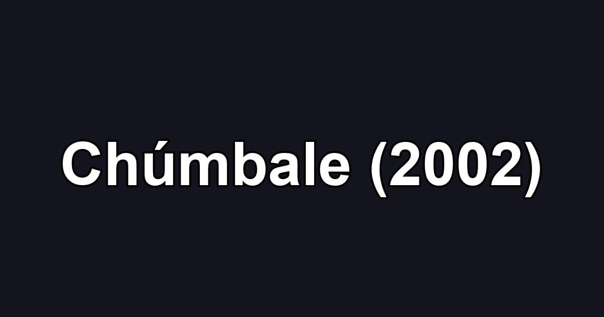 Chúmbale (2002)