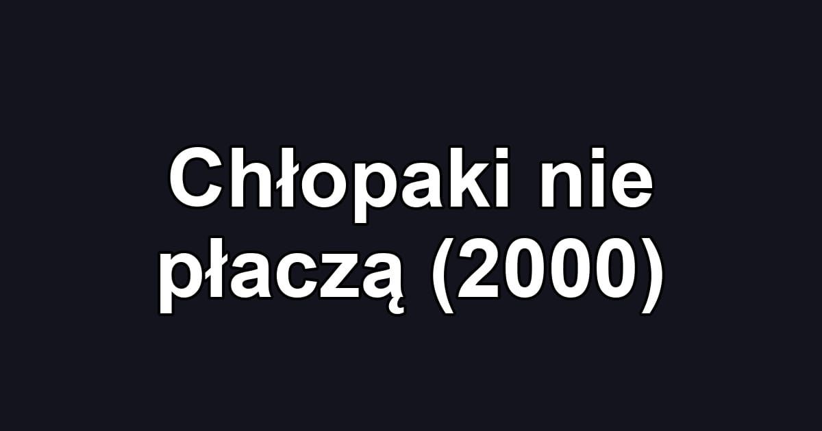Chłopaki nie płaczą (2000)