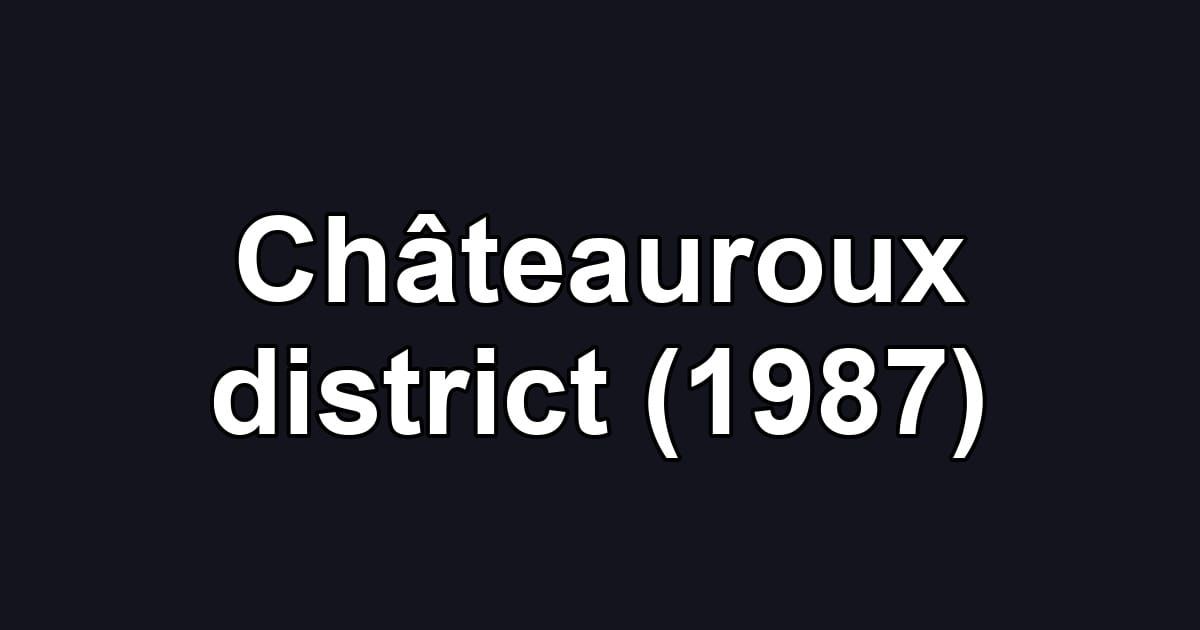 Châteauroux district (1987)