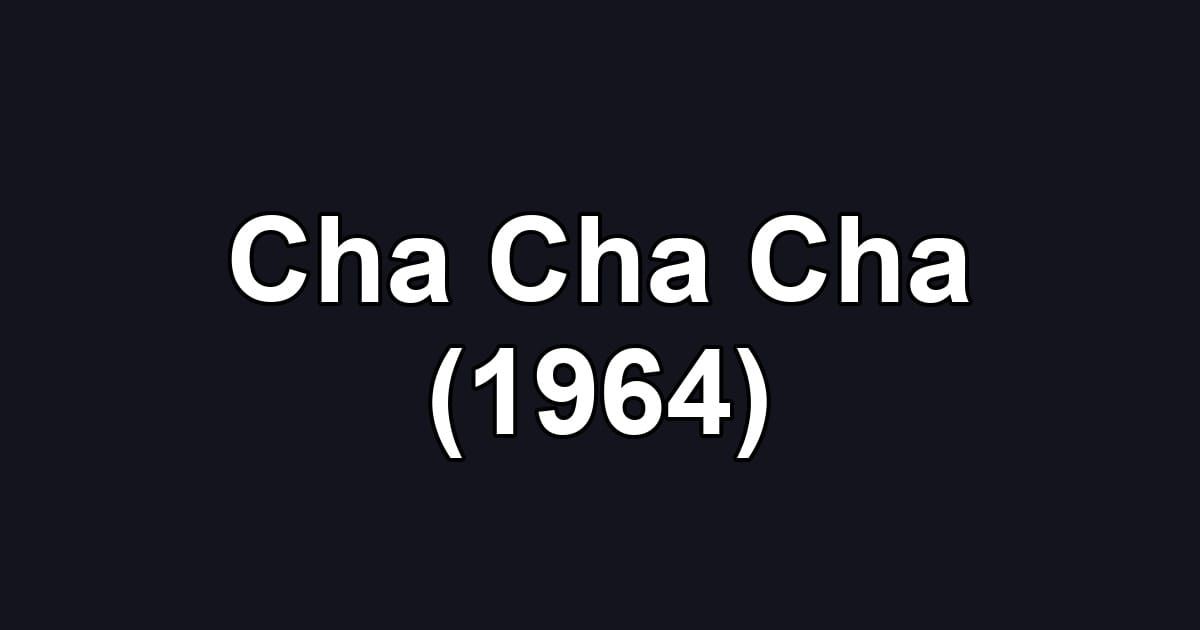 Cha Cha Cha (1964)