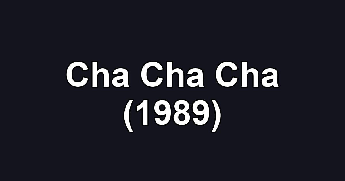 Cha Cha Cha (1989)