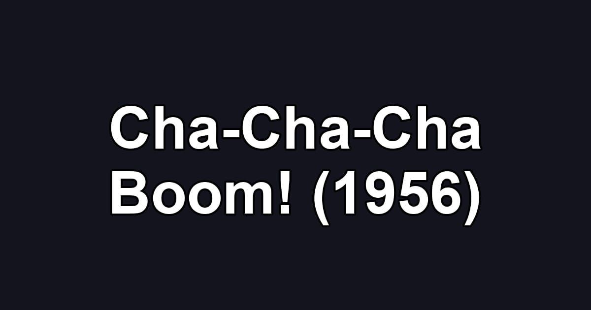 Cha-Cha-Cha Boom! (1956)